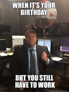 Image result for Birthday Meme Workplace