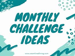 Image result for Monthly Challenge Ideas