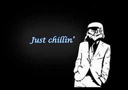Image result for Just Chillin Pics