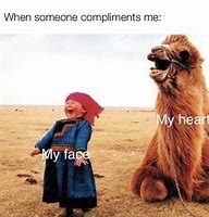 Image result for When Someone Compliments Me Meme
