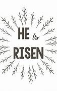 Image result for He Has Risen Sign