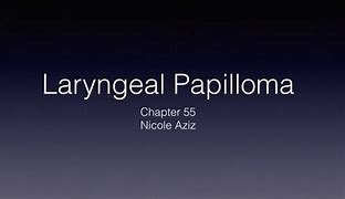 Image result for Laryngeal Papillomatosis