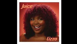 Image result for Lizzo Juice Lyrics