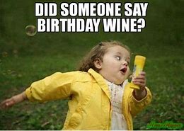 Image result for Happy Birthday with Wine Meme