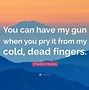 Image result for Cold Dead Hands Quote