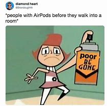 Image result for OH No Air Pods Meme