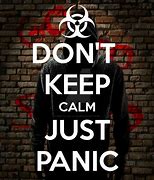 Image result for Panic Calm Angery Meme