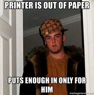 Image result for Out of Printer Paper Meme