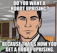 Image result for Say Please Robot Uprising Meme