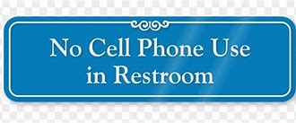 Image result for No Cell Phone Use Sign in Bathroom