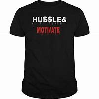 Image result for Hussle & Motivate Quote Shirt