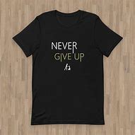 Image result for Never Give Up Shirt Fly