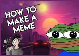 Image result for How to Make Memes