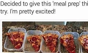 Image result for Pizza Meal Prep Meme