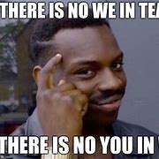 Image result for Without You There Is No Team