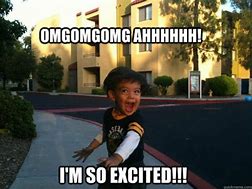 Image result for So Excited Meme