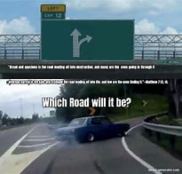 Image result for The Road Ahead in Life Memes