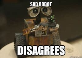 Image result for Sad Robot Meme