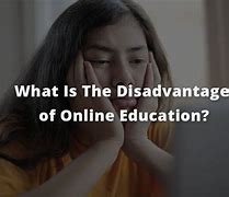 Image result for Disadvantages of Online Education