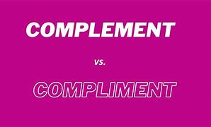 Image result for Compliment vs Complement