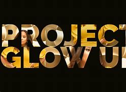 Image result for Glow Up Project