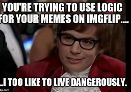 Image result for Logic Is Dying Meme