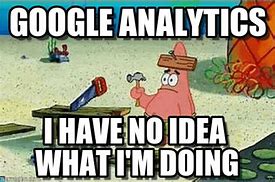 Image result for Google Analytics Memes