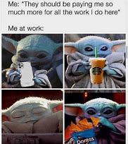 Image result for Baby Yoda Work Memes Funny