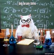 Image result for Big Brain Time Meme
