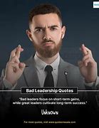Image result for Unknown Quotes On Bad Leadership
