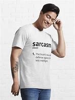 Image result for Sarcasm Shirts