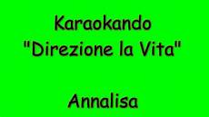 la vita ã testo italiano karaoke italiano direzione la vita annalisa testo la vita ã testo italiano karaoke italiano direzione la vita annalisa testo