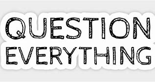 Image result for Question Everything Meme
