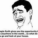 Image result for Funny Google Earth Memes