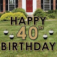 Image result for Happy 40th Birthday Yard Signs