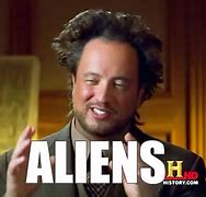 Image result for Ainchent Aliens Memes