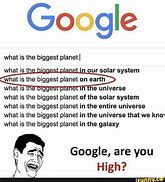 Image result for Biggest Planet On Earth Meme