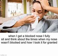 Image result for Snot in My Head Meme