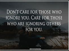 Image result for Ignore Them and They Will Go Away