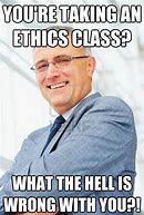 Image result for Business Ethics Meme
