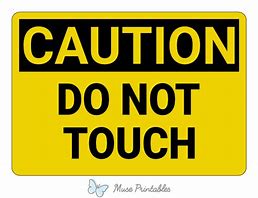Image result for Please Don't Touch Anything Sign