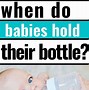 Image result for Baby Holding Bottle