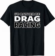 Image result for Drag Racing Track Shirts