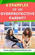 Image result for Overprotective Is Bad