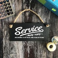 Image result for Images of Funny Customer Service Signs