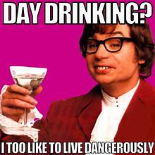 Image result for Day Drinking Funny