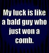 Image result for Funny Quotes About Bad Luck