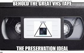 Image result for Your Tapes Are Worth Less Meme