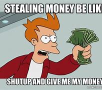 Image result for Stealing Money Meme