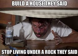 Image result for House Under a Rock Meme